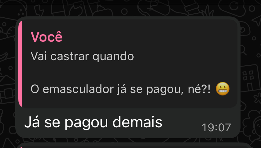 Print de conversa: o emasculador já se pagou demais