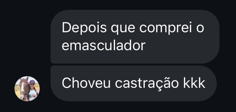 Print de conversa: depois que comprei o emasculador, choveu castração
